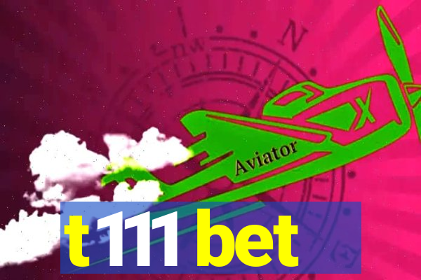 t111 bet